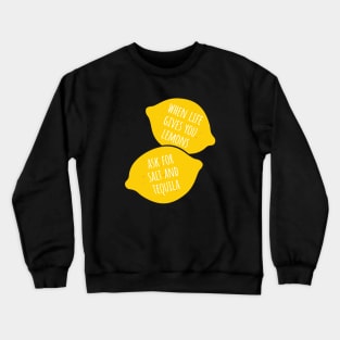 When life gives you lemons Crewneck Sweatshirt